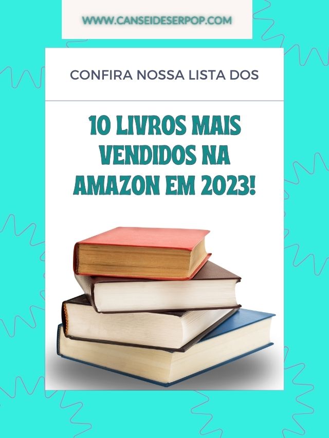 Os 10 Livros Mais Vendidos na Amazon em 2023